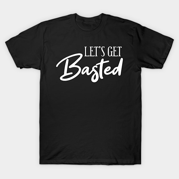 Thanksgiving Let's get Basted T-Shirt by MilotheCorgi